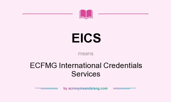 What does EICS mean? It stands for ECFMG International Credentials Services