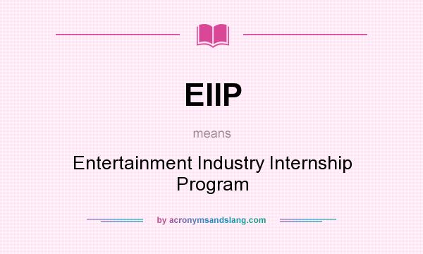 What does EIIP mean? It stands for Entertainment Industry Internship Program