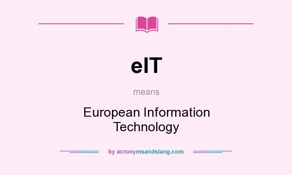 What does eIT mean? It stands for European Information Technology