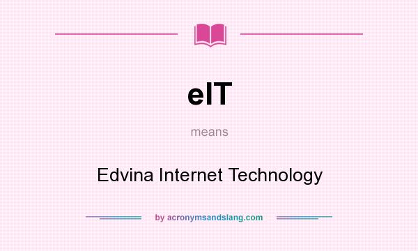 What does eIT mean? It stands for Edvina Internet Technology