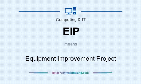What does EIP mean? It stands for Equipment Improvement Project