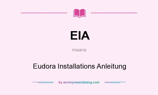 What does EIA mean? It stands for Eudora Installations Anleitung