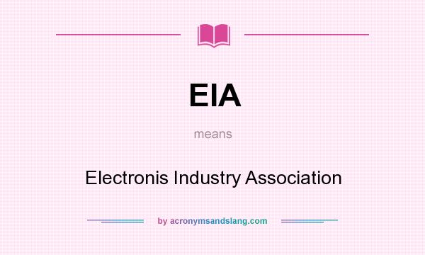 What does EIA mean? It stands for Electronis Industry Association