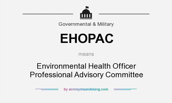 What does EHOPAC mean? It stands for Environmental Health Officer Professional Advisory Committee