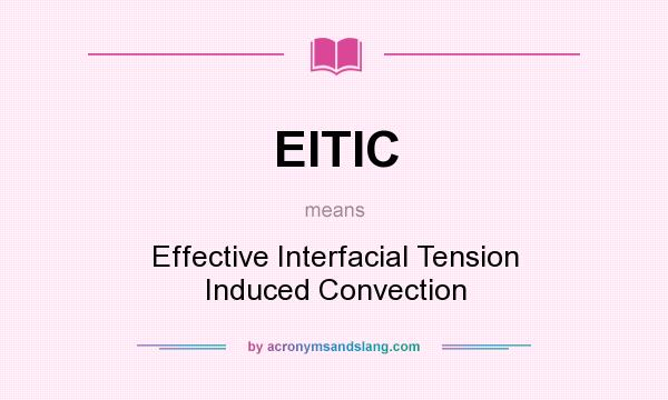 What does EITIC mean? It stands for Effective Interfacial Tension Induced Convection