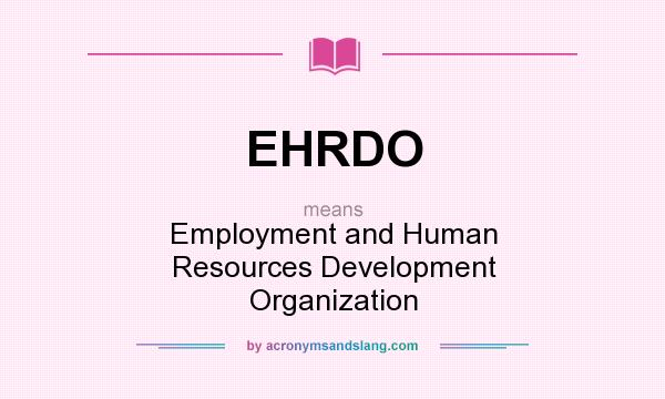 What does EHRDO mean? It stands for Employment and Human Resources Development Organization