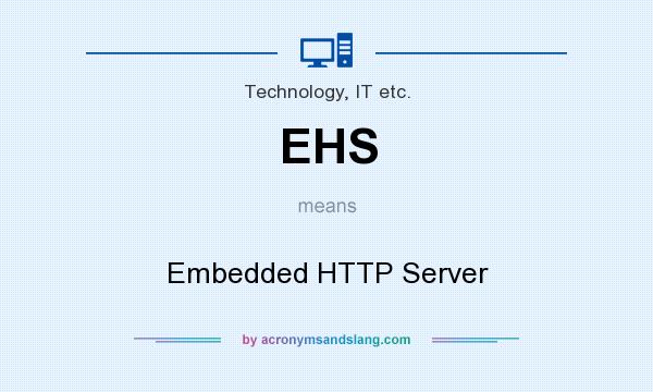 What does EHS mean? It stands for Embedded HTTP Server