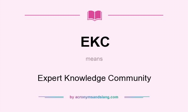 What does EKC mean? It stands for Expert Knowledge Community