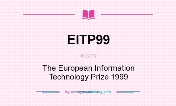 What does EITP99 mean? It stands for The European Information Technology Prize 1999