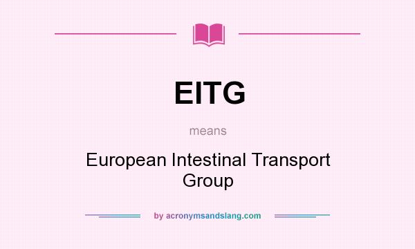 What does EITG mean? It stands for European Intestinal Transport Group