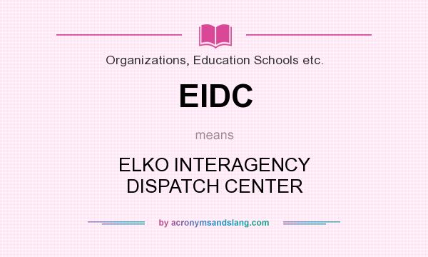 What does EIDC mean? It stands for ELKO INTERAGENCY DISPATCH CENTER