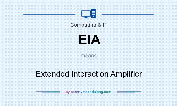 What does EIA mean? It stands for Extended Interaction Amplifier