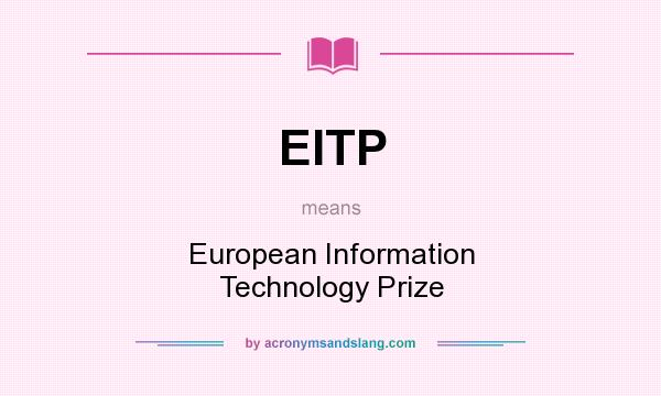 What does EITP mean? It stands for European Information Technology Prize