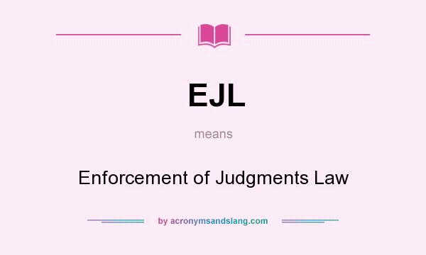 What does EJL mean? It stands for Enforcement of Judgments Law