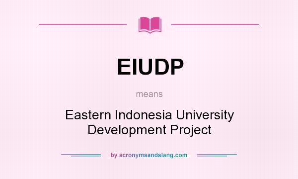 What does EIUDP mean? It stands for Eastern Indonesia University Development Project