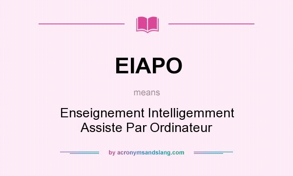 What does EIAPO mean? It stands for Enseignement Intelligemment Assiste Par Ordinateur