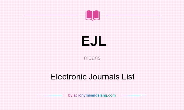 What does EJL mean? It stands for Electronic Journals List