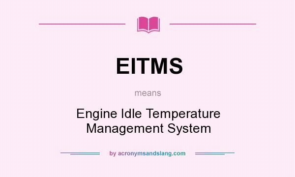 What does EITMS mean? It stands for Engine Idle Temperature Management System