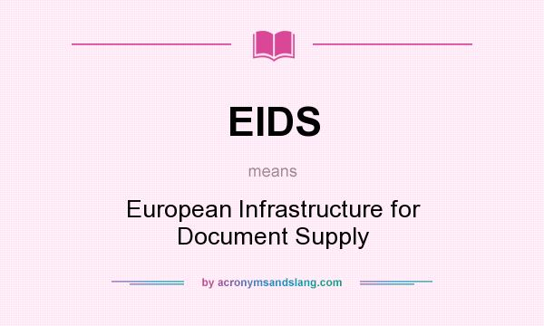What does EIDS mean? It stands for European Infrastructure for Document Supply