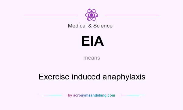 What does EIA mean? It stands for Exercise induced anaphylaxis