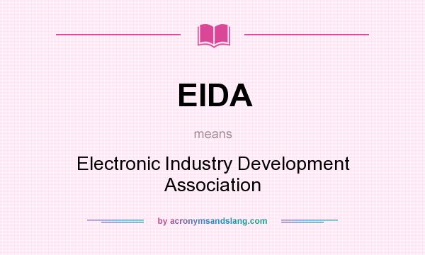 What does EIDA mean? It stands for Electronic Industry Development Association