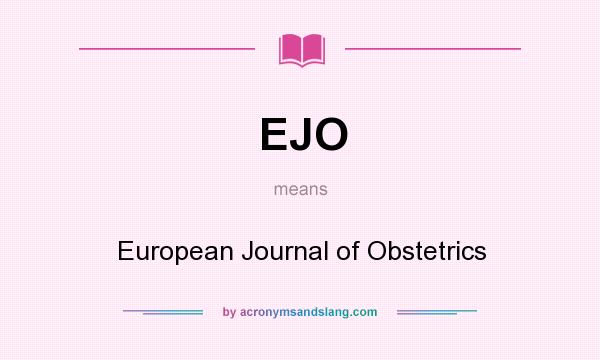 What does EJO mean? It stands for European Journal of Obstetrics