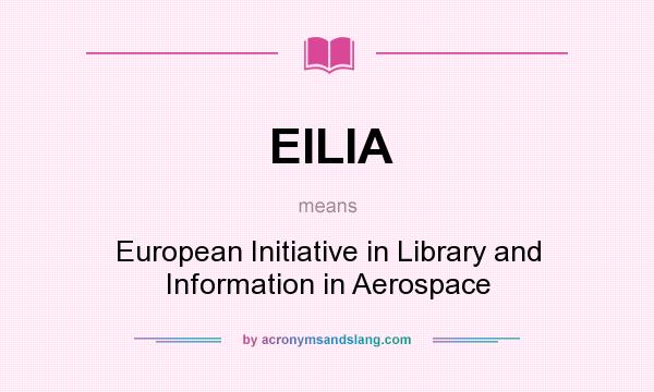 What does EILIA mean? It stands for European Initiative in Library and Information in Aerospace