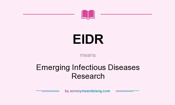 What does EIDR mean? It stands for Emerging Infectious Diseases Research