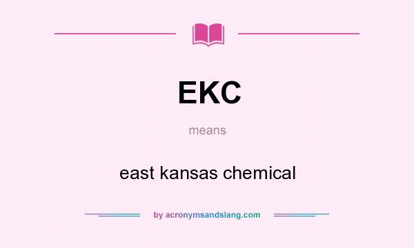 What does EKC mean? It stands for east kansas chemical