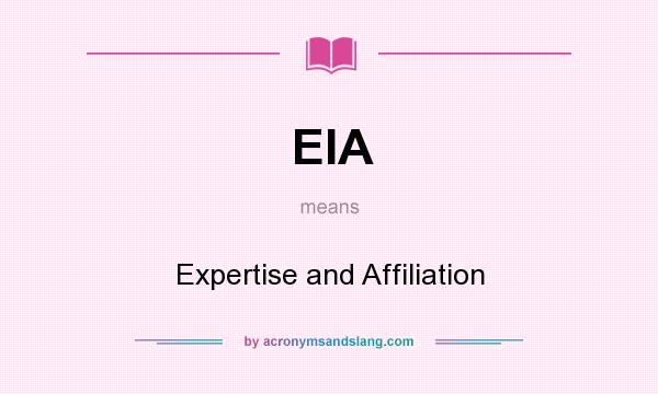 What does EIA mean? It stands for Expertise and Affiliation