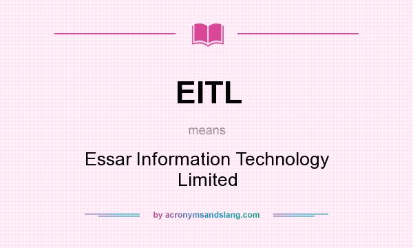 What does EITL mean? It stands for Essar Information Technology Limited