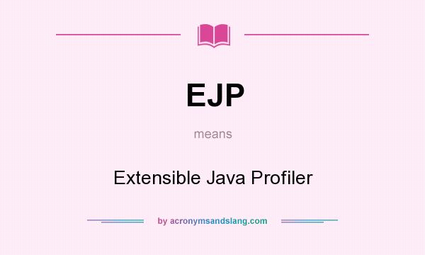 What does EJP mean? It stands for Extensible Java Profiler