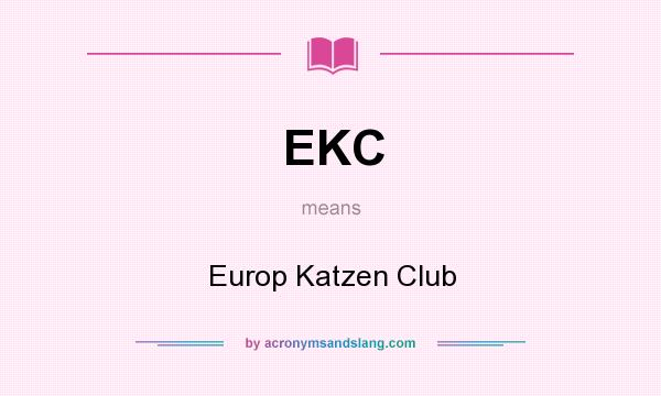 What does EKC mean? It stands for Europ Katzen Club