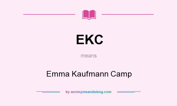 What does EKC mean? It stands for Emma Kaufmann Camp