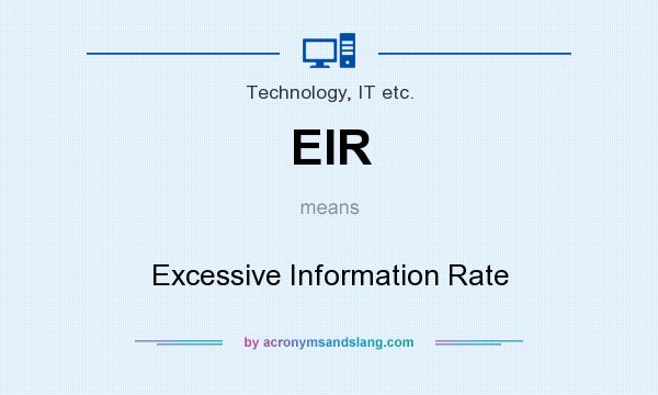 What does EIR mean? It stands for Excessive Information Rate