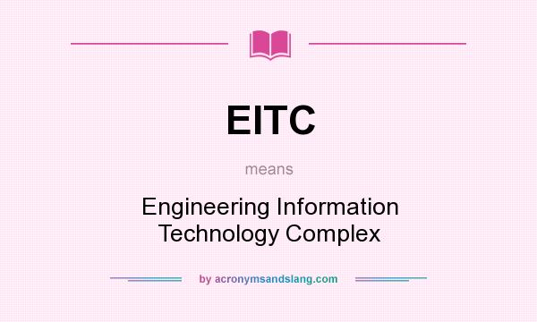 What does EITC mean? It stands for Engineering Information Technology Complex