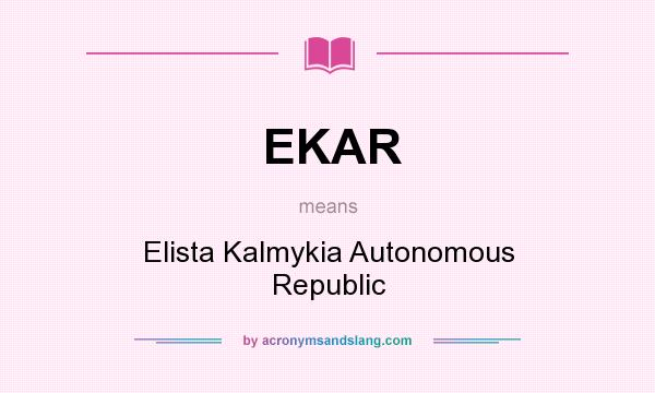 What does EKAR mean? It stands for Elista Kalmykia Autonomous Republic