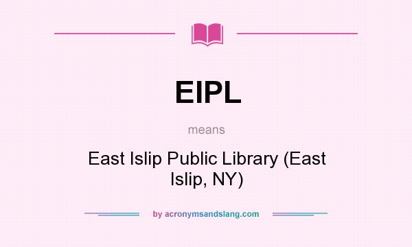 What does EIPL mean? It stands for East Islip Public Library (East Islip, NY)
