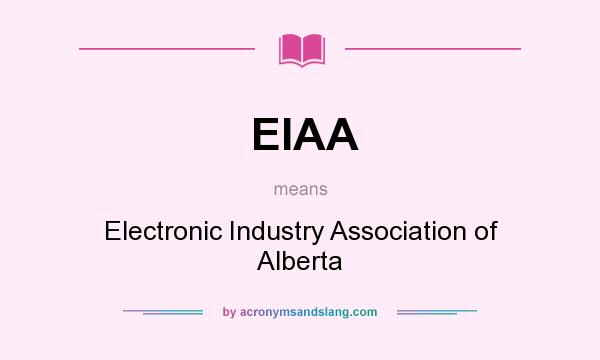 What does EIAA mean? It stands for Electronic Industry Association of Alberta