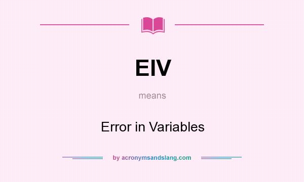 What does EIV mean? It stands for Error in Variables