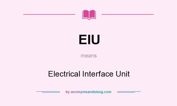 What does EIU mean? It stands for Electrical Interface Unit