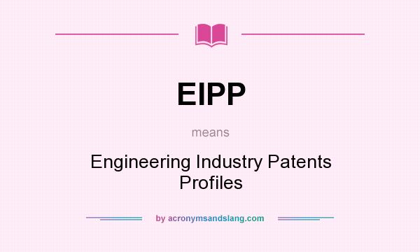 What does EIPP mean? It stands for Engineering Industry Patents Profiles