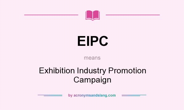 What does EIPC mean? It stands for Exhibition Industry Promotion Campaign