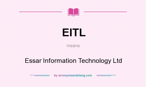 What does EITL mean? It stands for Essar Information Technology Ltd