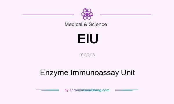What does EIU mean? It stands for Enzyme Immunoassay Unit