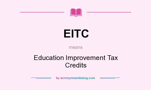 What does EITC mean? It stands for Education Improvement Tax Credits