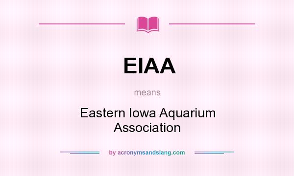 What does EIAA mean? It stands for Eastern Iowa Aquarium Association