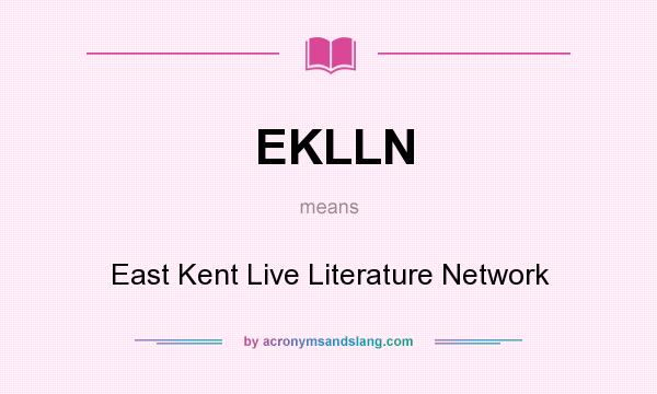 What does EKLLN mean? It stands for East Kent Live Literature Network