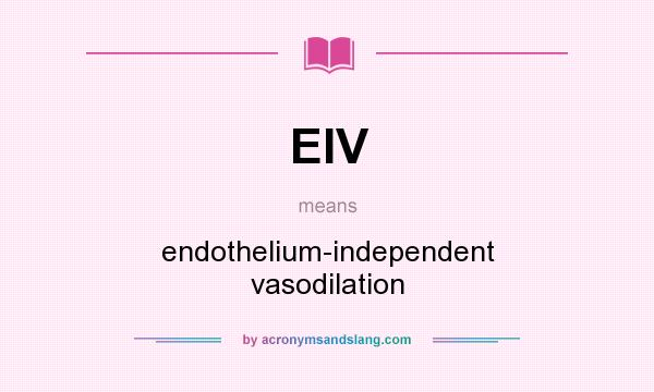What does EIV mean? It stands for endothelium-independent vasodilation