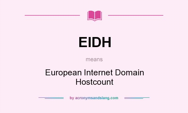What does EIDH mean? It stands for European Internet Domain Hostcount